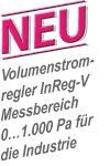 NEU: Volumenstromregler InReg-V mit einem Messbereich von 0...1.000 Pa im sicheren Bereich (Industrieanwendung)